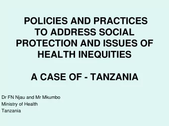 POLICIES AND PRACTICES  TO ADDRESS SOCIAL  PROTECTION AND ISSUES OF  HEALTH INEQUITIES  A CASE OF -