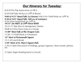 Our Itinerary for Tuesday:  8-8:20 Pre-Trip Instructions in NB 6  8:20-9:00 Take 48 bus to 24th