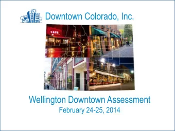 Downtown Colorado, Inc.  Wellington Downtown Assessment  February 24-25, 2014  Wellington  Downtown