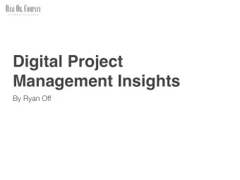 Digital Project  Management Insights  By Ryan Off O JAI O IL C OMPANY  A California Corporation