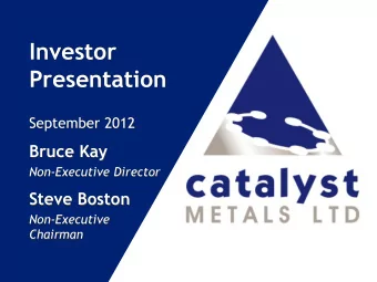 Investor  Presentation  September 2012  Bruce Kay  Non-Executive Director  Steve Boston