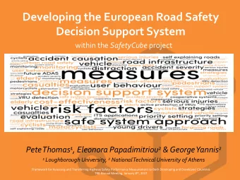 Decision Support System within the SafetyCube project Pete Thomas 1 , Eleonora Papadimitriou 2
