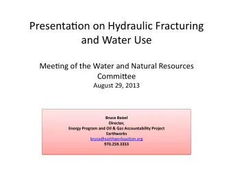 Presenta(on  on  Hydraulic  Fracturing   and  Water  Use     Mee(ng  of