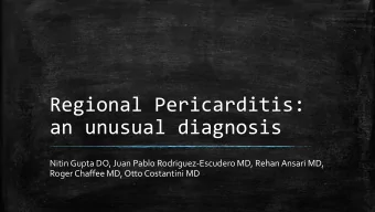 Regional Pericarditis:  an unusual diagnosis  Nitin Gupta DO, Juan Pablo Rodriguez-Escudero MD,