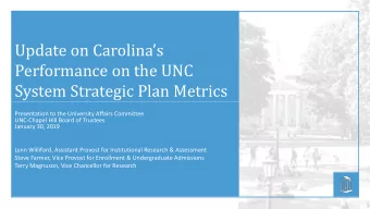 Update on Carolinas  Performance on the UNC  System Strategic Plan Metrics  Presentation to the