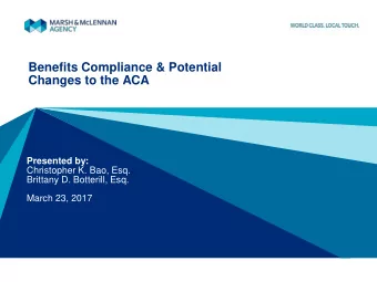 Benefits Compliance &amp; Potential  Changes to the ACA Presented by:  Christopher K. Bao, Esq.