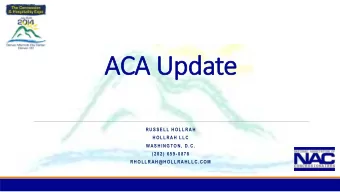 ACA Update  RUSSELL HOLLRAH  HOLLRAH LLC  WASHINGTON, D.C.  (202) 659 -0878