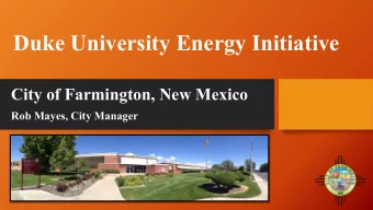 Duke University Energy Initiative  City of Farmington, New Mexico  Rob Mayes, City Manager  I.