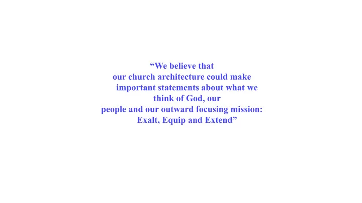 we believe that our church architecture could make