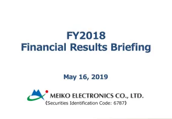FY2018  Financial Results Briefing  May 16, 2019  Securities Identification Code: 6787