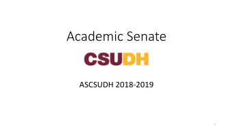 Academic Senate  ASCSUDH 2018-2019  1  Our Purpose