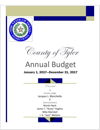 County of Tyler Annual Budget January 1, 2017  December 31, 2017  Presented  by County Judge