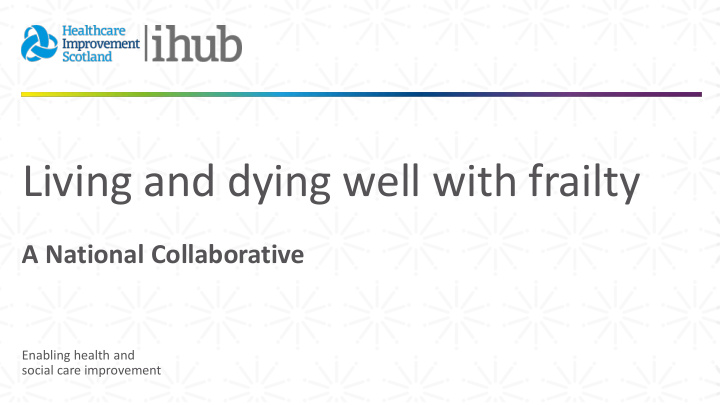 living and dying well with frailty