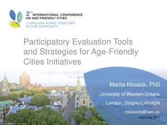 and Strategies for Age-Friendly  Cities Initiatives  Marita Kloseck, PhD  University of Western