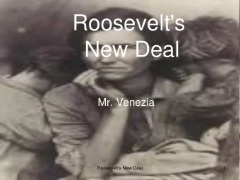 Roosevelt's  New Deal  Mr. Venezia  Roosevelt's New Deal  1  Election of 1932  Roosevelt's New Deal