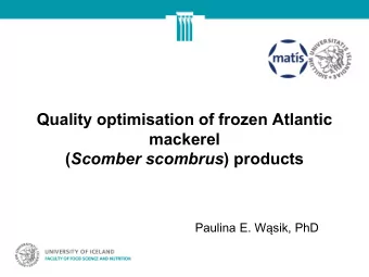 Quality optimisation of frozen Atlantic  mackerel ( Scomber scombrus ) products Paulina E. W
