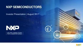 NXP SEMICONDUCTORS  Investor Presentation | August 2017  0  LEGAL NOTICE  This document has been