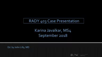 Karina Javalkar, MS4  September 2018  Ed. by John Lilly, MD  Presentation  1 day old male born via