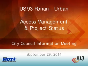 US 93 Ronan - Urban  Access Management  &amp; Proj ect Status  City Council Information Meeting  S