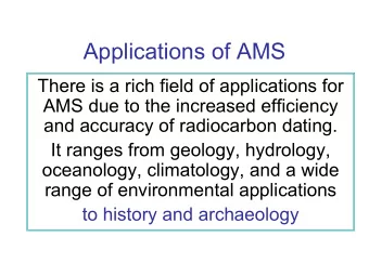 Applications of AMS  There is a rich field of applications for  AMS due to the increased efficiency