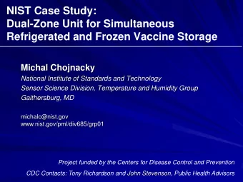 NIST Case Study:  Dual-Zone Unit for Simultaneous  Refrigerated and Frozen Vaccine Storage  Michal