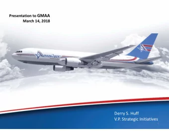 Presentation to GMAA  March 14, 2018  Derry S. Huff  V.P. Strategic Initiatives  1  Amerijet