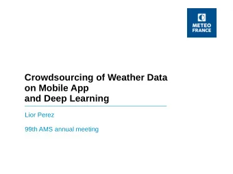 Crowdsourcing of Weather Data  on Mobile App  and Deep Learning  Lior Perez  99th AMS annual