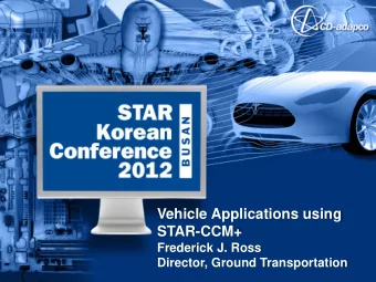 Vehicle Applications using  STAR-CCM+  Frederick J. Ross  Director, Ground Transportation  Agenda