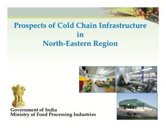 Prospects of Cold Chain Infrastructure  in  North-Eastern Region  Government of India  Ministry of