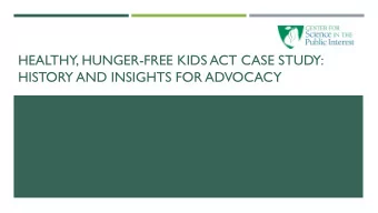 HEALTHY, HUNGER-FREE KIDS ACT CASE STUDY:  HISTORY AND INSIGHTS FOR ADVOCACY  What are the school