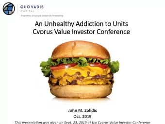 Cypr  prus Valu  alue In  Investor  r Con  onference  John M. Zolidis  Oct. 2019  This presentation