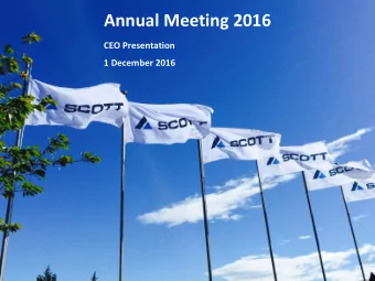 Annual Meeting 2016  CEO Presentation  1 December 2016  Scott Annual Meeting 2016  Outline