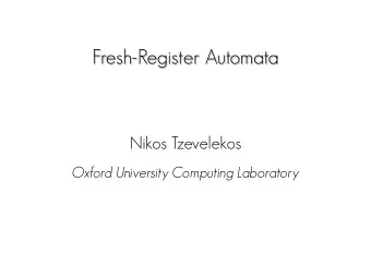 Fresh-Register Automata  Fresh-Register Automata  Nikos Tzevelekos  Oxford University Computing