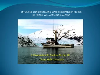 ESTUARINE CONDITIONS AND WATER EXCHANGE IN FJORDS OF PRINCE WILLIAM SOUND, ALASKA  A Dissertation