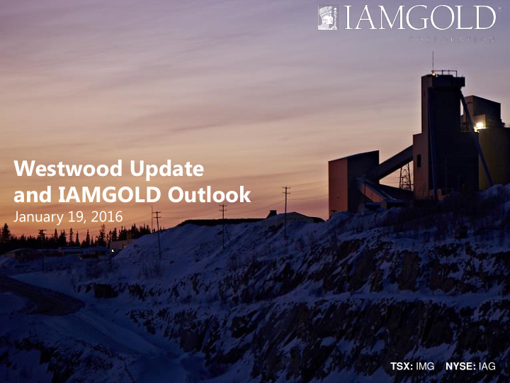 westwood update and iamgold outlook
