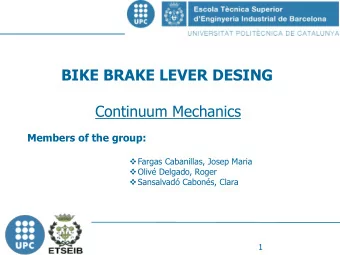 BIKE BRAKE LEVER DESING  Continuum Mechanics  Members of the group:  Fargas Cabanillas, Josep