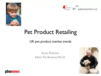 Pet Product Retailing  UK pet product market trends  Karen Pickwick  Editor Pet Business World  1