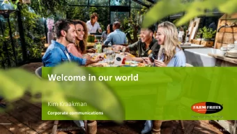 Welcome in our world  Kim Kraakman  Corporate communications  1  1  13-6-2018  Farm Frites at a