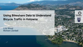 Bicycle Traffic in Kelowna  Liza Wood  Mohsen Zardadi  1  Who We Are  Liza Wood, P.Eng  Mohsen