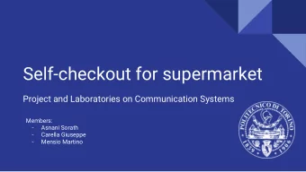 Self-checkout for supermarket  Project and Laboratories on Communication Systems  Members:  -