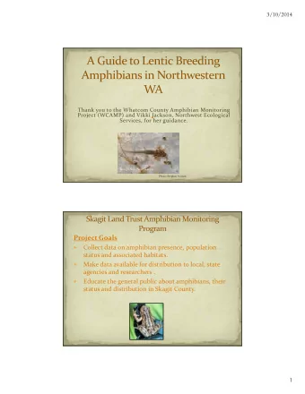 Project Goals    Collect data on amphibian presence, population  status and associated habitats.