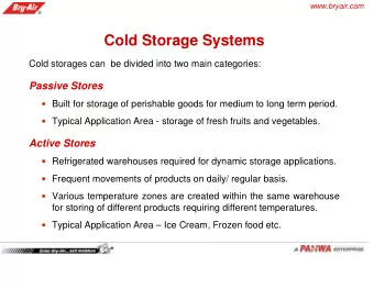 Cold Storage Systems  Cold storages can  be divided into two main categories:  Passive Stores