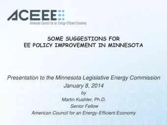 Presentation to the Minnesota Legislative Energy Commission  January 8, 2014  by  Martin Kushler,