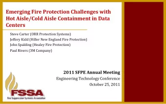 Emerging Fire Protection Challenges with  Hot Aisle/Cold Aisle Containment in Data Centers  Steve