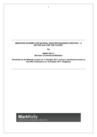 1 MEDIATION SCHEMES FOR NATURAL DISASTER INSURANCE DISPUTES  A  BETTER WAY FOR THE FUTURE?  By