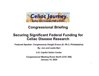Congressional Briefing  Securing Significant Federal Funding for  Celiac Disease Research  Featured