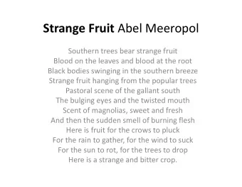 Strange Fruit Abel Meeropol  Southern trees bear strange fruit  Blood on the leaves and blood at