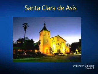 By Londyn Gillespie  Grade 4  How Santa Clara de Asis was made or  rebuilt  Founded on January