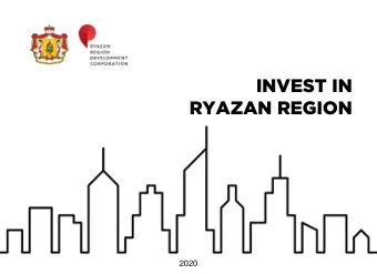 INVEST IN  RYAZAN REGION  2020  OVERVIEW Ryazan is a large scientific  and  production center,