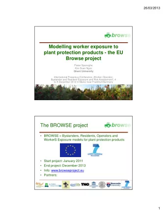 Modelling worker exposure to  plant protection products - the EU  Browse project  Pieter Spanoghe